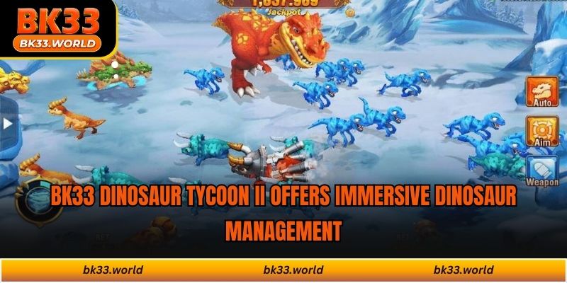 BK33 Dinosaur Tycoon II offers immersive dinosaur management