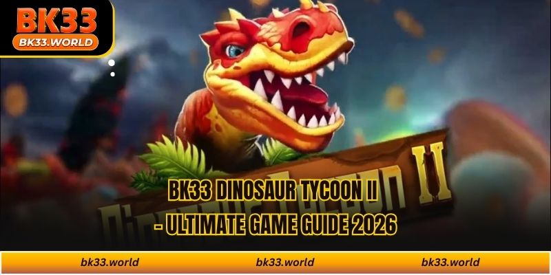 BK33 Dinosaur Tycoon II