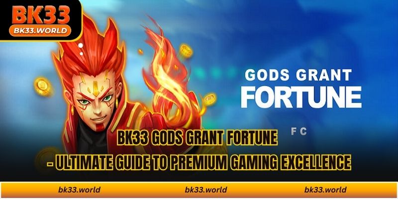 BK33 Gods Grant Fortune