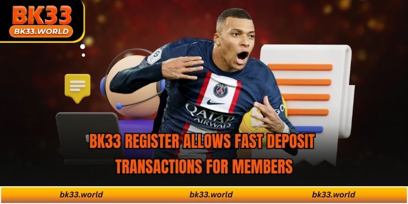 BK33 register allows fast deposit transactions for members