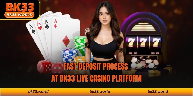 Fast deposit process at BK33 live casino platform