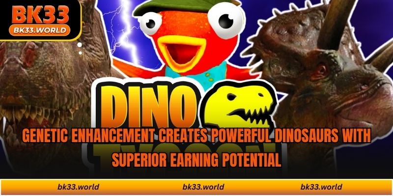 Genetic enhancement creates powerful dinosaurs with superior earning potential