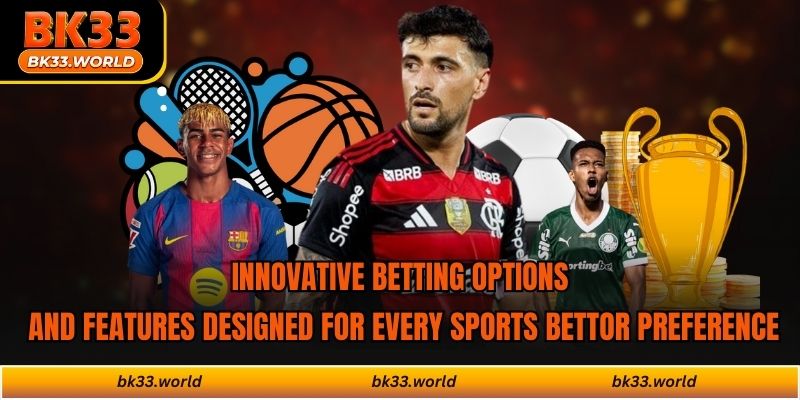 Innovative betting options and features designed for every sports bettor preference