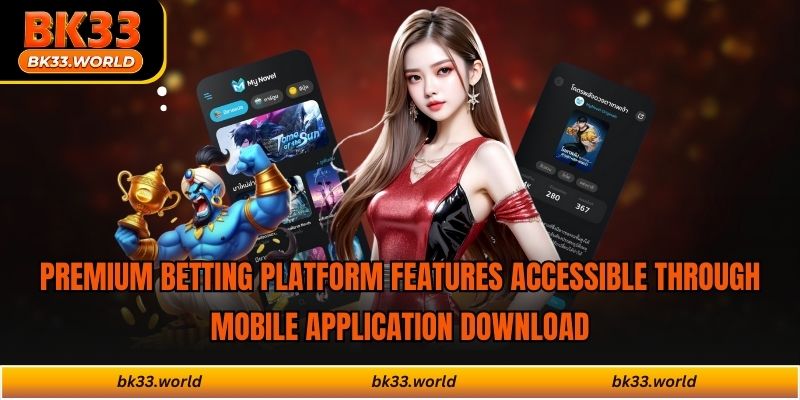 Premium betting platform features accessible through mobile application download
