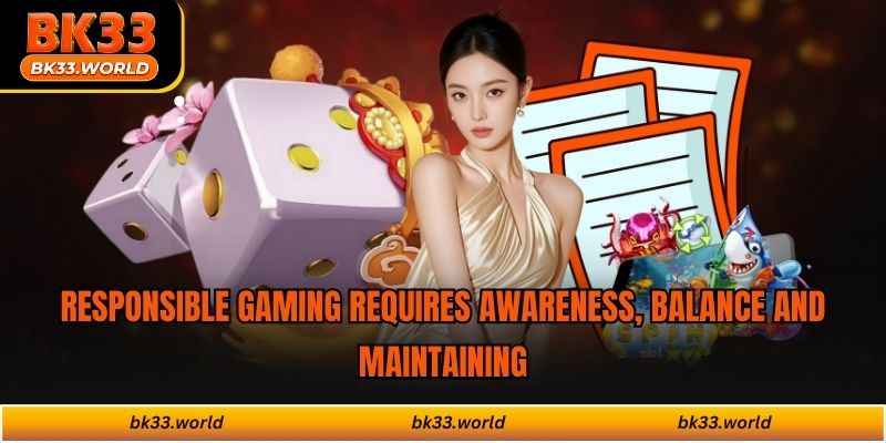 Responsible gaming requires awareness, balance and maintaining