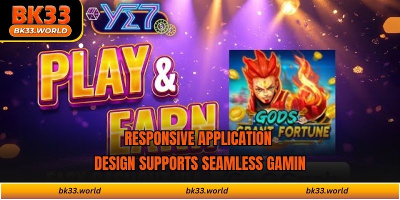 Responsive application design supports seamless gaming