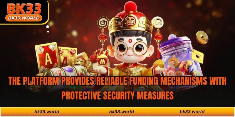 The platform provides reliable funding mechanisms with protective security measures