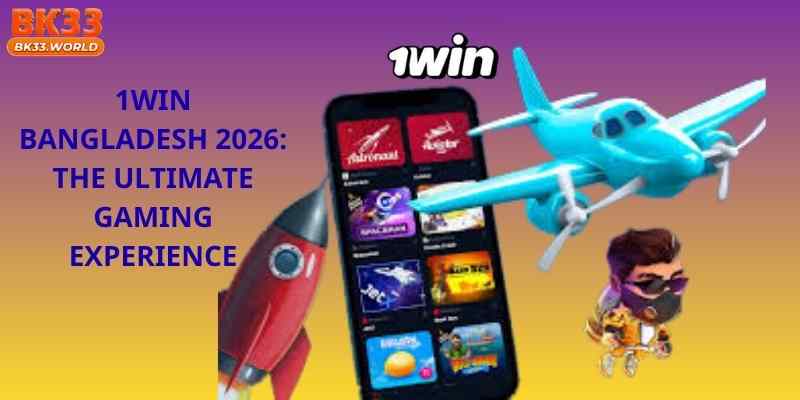 1Win Bangladesh 2026: The Ultimate Gaming Experience