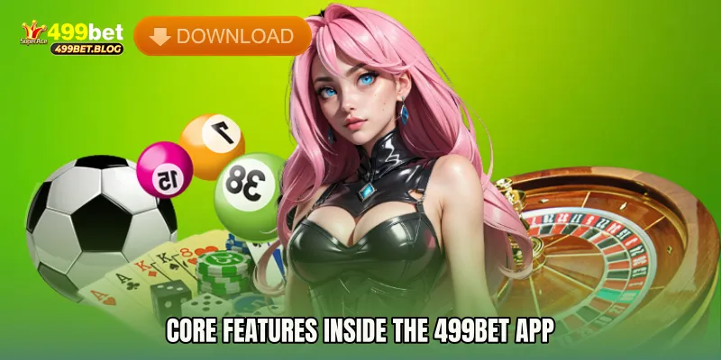 Core Features Inside the 499bet app
