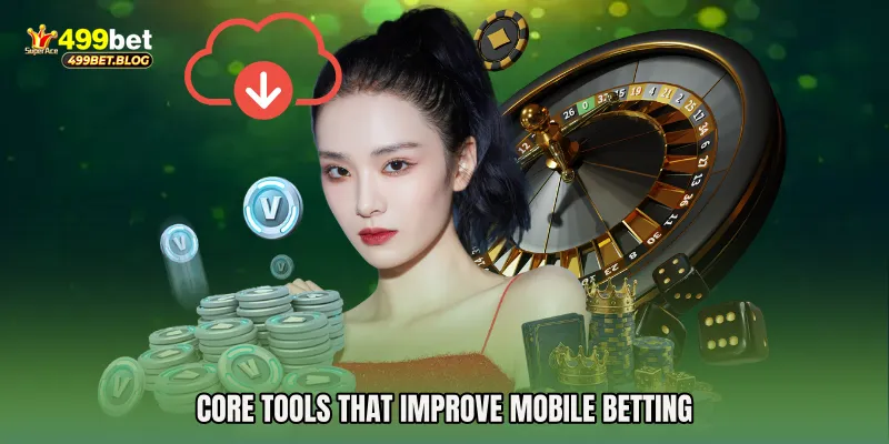 Core Tools That Improve Mobile Betting