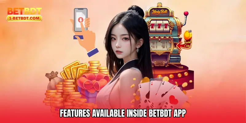 Features Available Inside Betbdt App