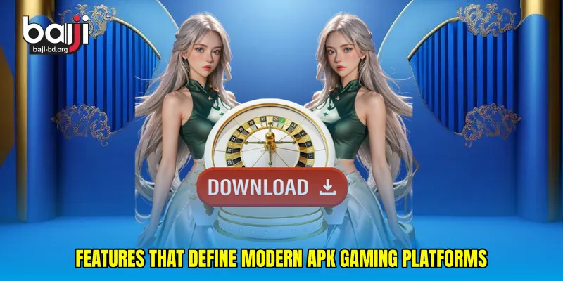 Features that define modern APK gaming platforms