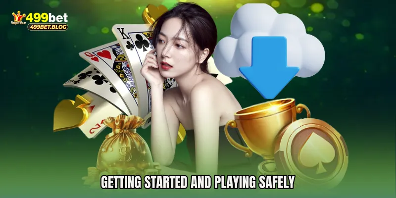 Getting Started and Playing Safely