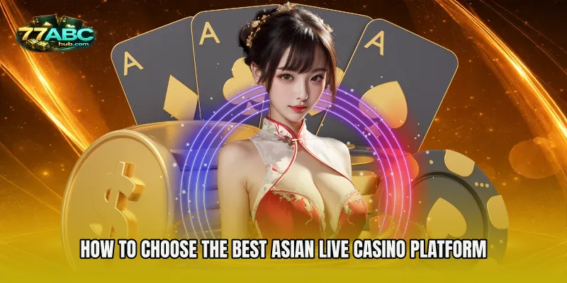 How to Choose the Best Asian Live Casino Platform