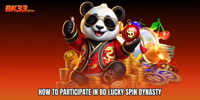 How to Participate in BD Lucky Spin Dynasty