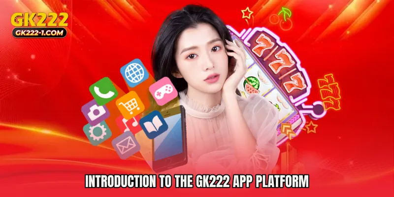 Introduction to the GK222 app Platform