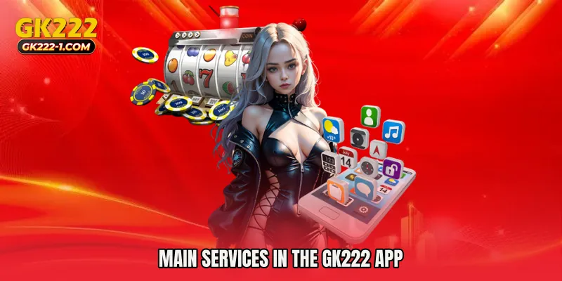 Main Services in the GK222 app