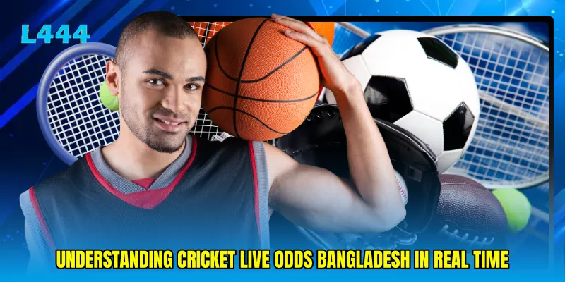 Understanding Cricket live odds Bangladesh in Real Time