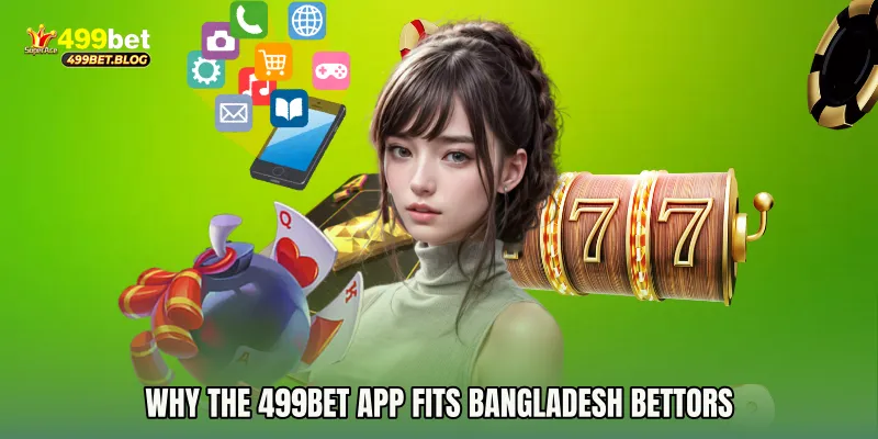 Why the 499bet app Fits Bangladesh Bettors