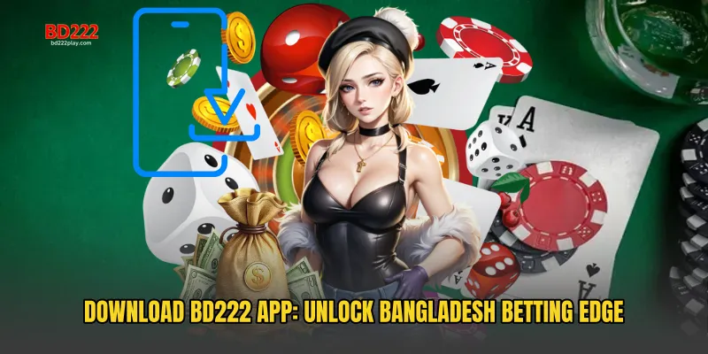 Download BD222 App: Unlock Bangladesh Betting Edge