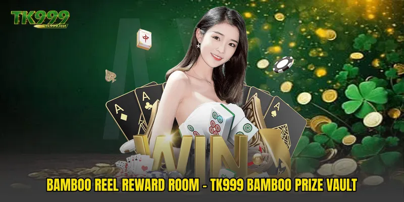 Bamboo Reel Reward Room - TK999 Bamboo Prize Vault